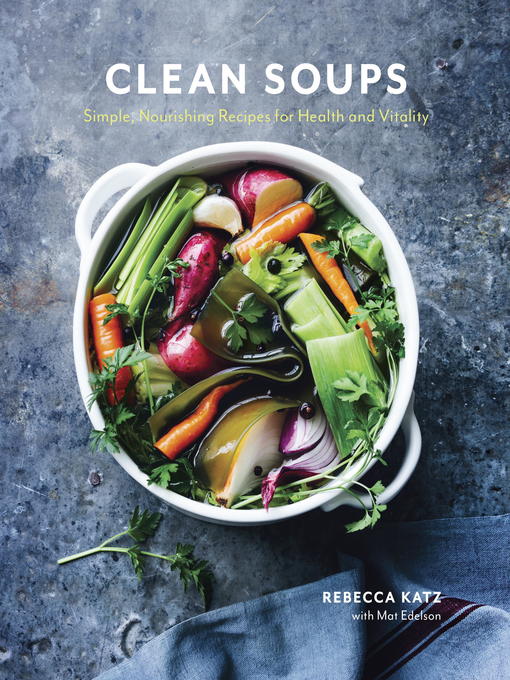 Title details for Clean Soups by Rebecca Katz - Available